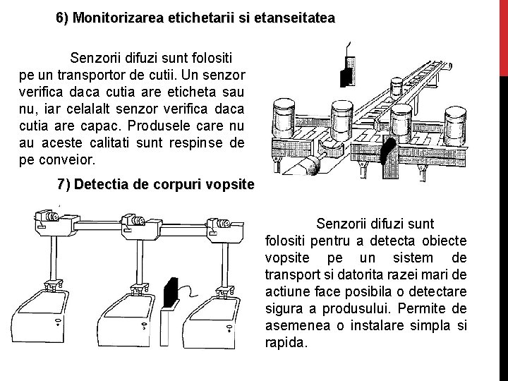 6) Monitorizarea etichetarii si etanseitatea Senzorii difuzi sunt folositi pe un transportor de cutii.