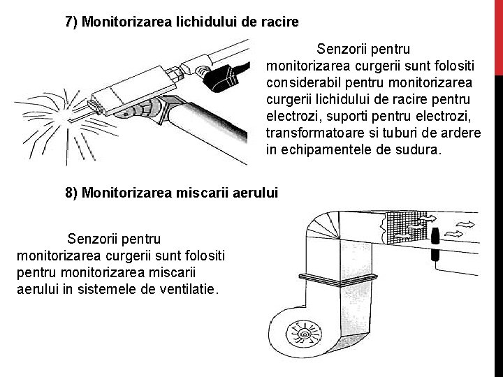 7) Monitorizarea lichidului de racire Senzorii pentru monitorizarea curgerii sunt folositi considerabil pentru monitorizarea