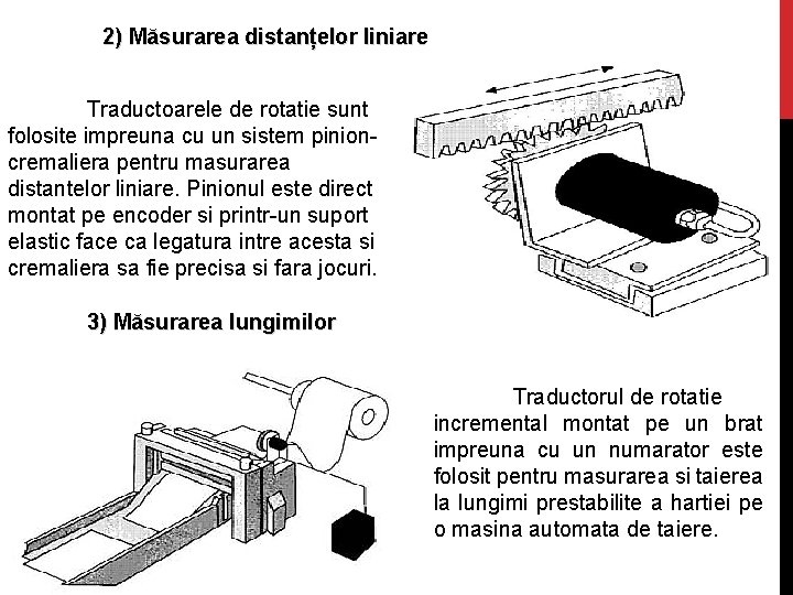 2) Măsurarea distanțelor liniare Traductoarele de rotatie sunt folosite impreuna cu un sistem pinioncremaliera