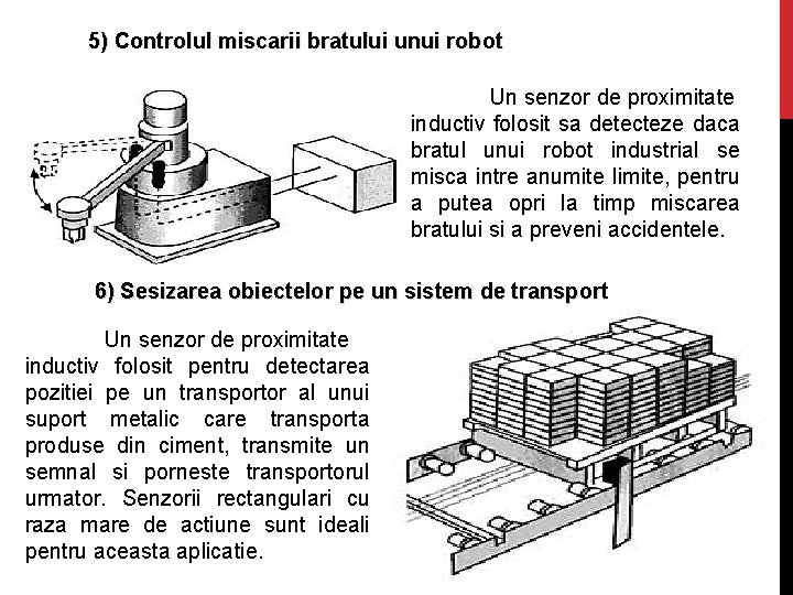 5) Controlul miscarii bratului unui robot Un senzor de proximitate inductiv folosit sa detecteze