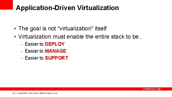 Application-Driven Virtualization • The goal is not “virtualization” itself • Virtualization must enable the