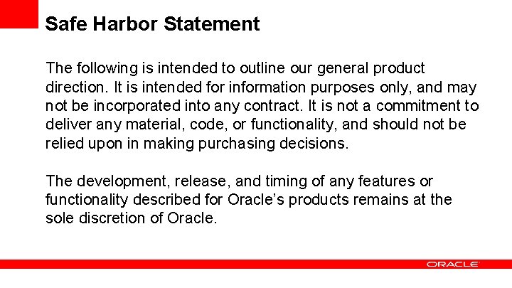 Safe Harbor Statement The following is intended to outline our general product direction. It