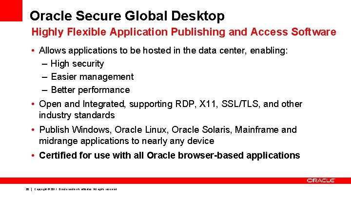 Oracle Secure Global Desktop Highly Flexible Application Publishing and Access Software • Allows applications