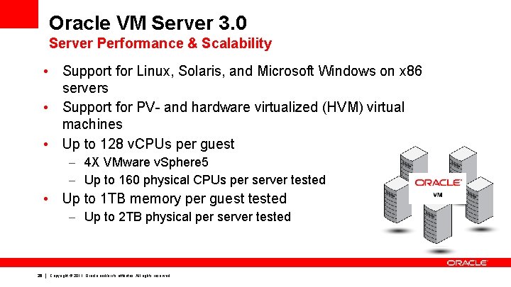 Oracle VM Server 3. 0 Server Performance & Scalability • Support for Linux, Solaris,
