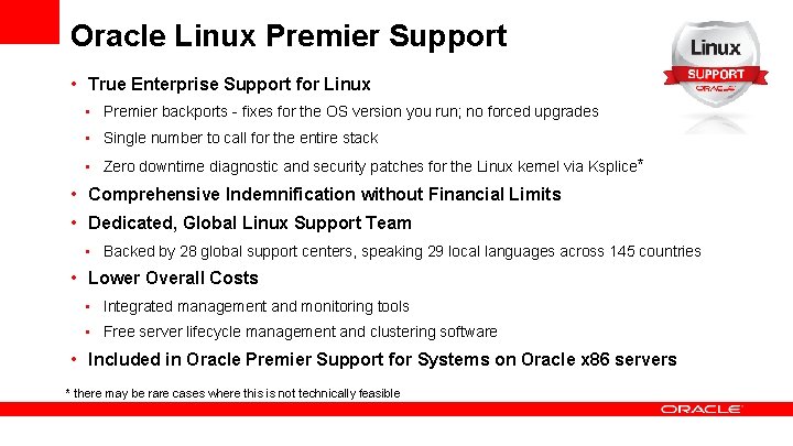 Oracle Linux Premier Support • True Enterprise Support for Linux • Premier backports -