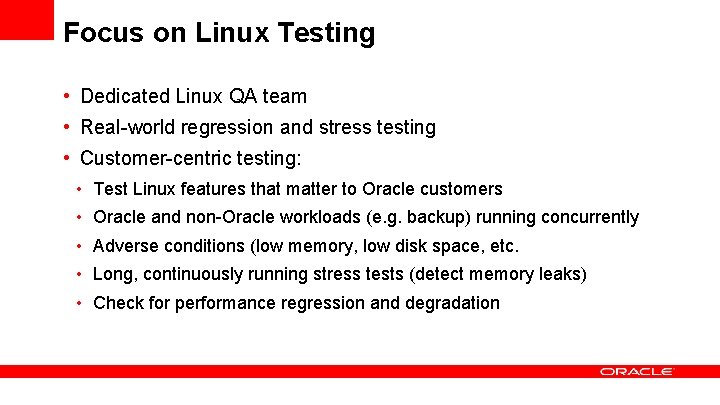 Focus on Linux Testing • Dedicated Linux QA team • Real-world regression and stress
