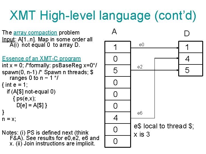 XMT High-level language (cont’d) The array compaction problem Input: A[1. . n]. Map in