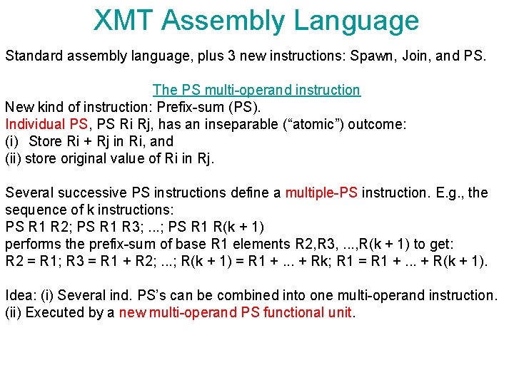 XMT Assembly Language Standard assembly language, plus 3 new instructions: Spawn, Join, and PS.