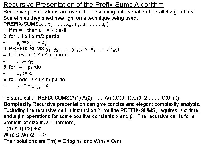 Recursive Presentation of the Prefix-Sums Algorithm Recursive presentations are useful for describing both serial