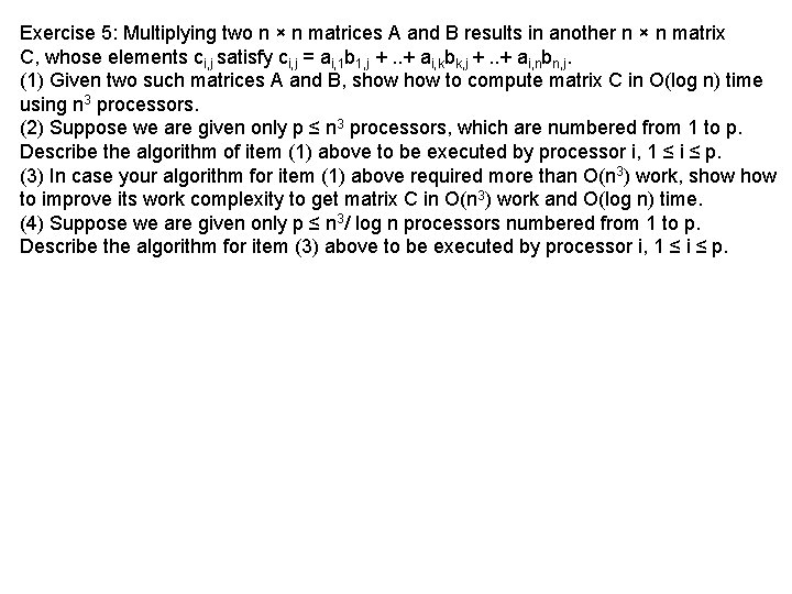 Exercise 5: Multiplying two n × n matrices A and B results in another