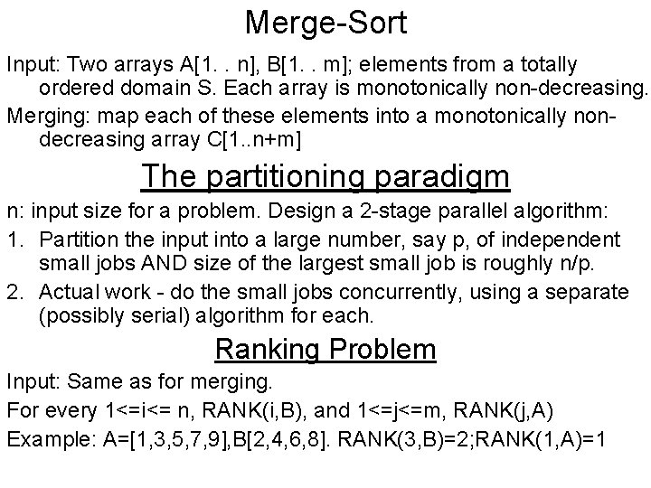 Merge-Sort Input: Two arrays A[1. . n], B[1. . m]; elements from a totally