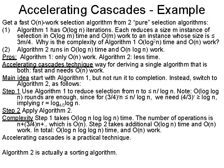 Accelerating Cascades - Example Get a fast O(n)-work selection algorithm from 2 “pure” selection