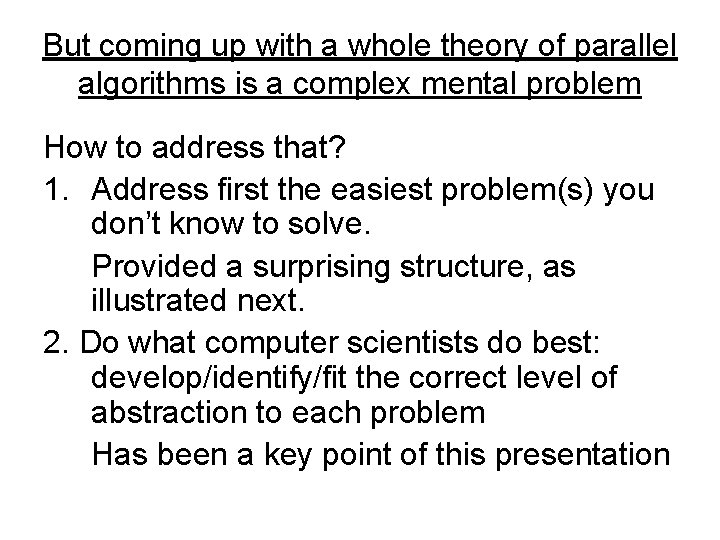But coming up with a whole theory of parallel algorithms is a complex mental