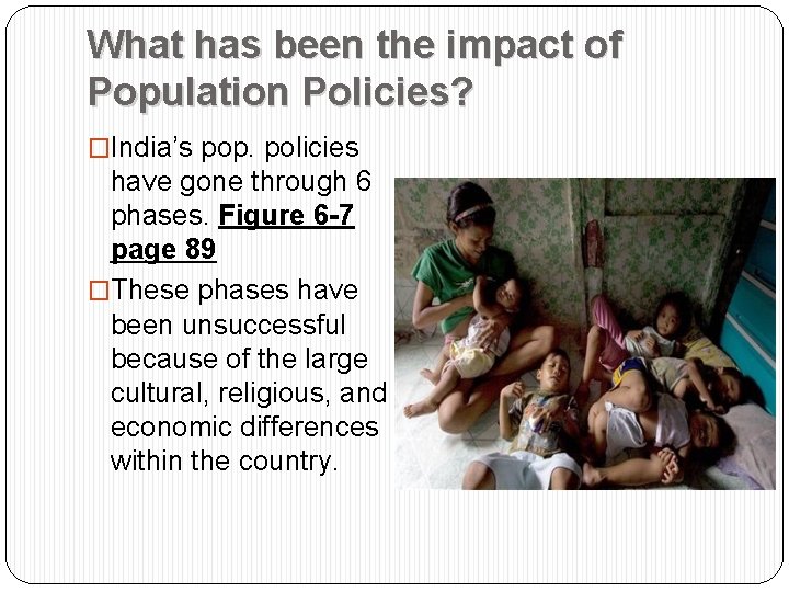 What has been the impact of Population Policies? �India’s pop. policies have gone through