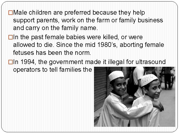 �Male children are preferred because they help support parents, work on the farm or