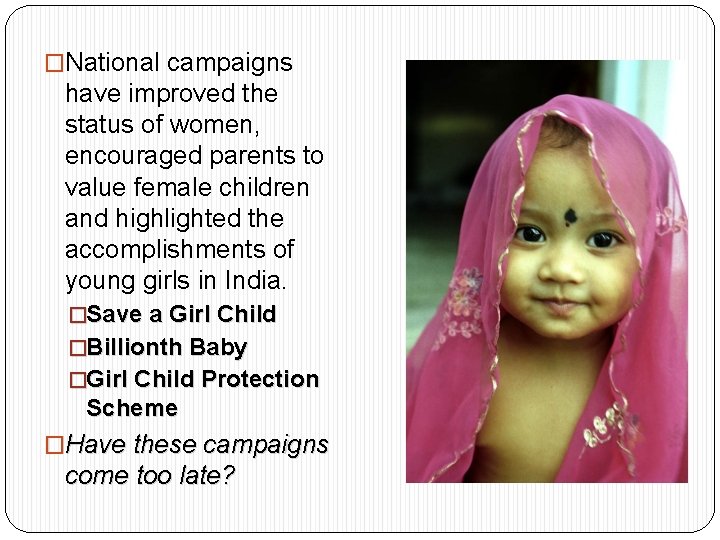 �National campaigns have improved the status of women, encouraged parents to value female children