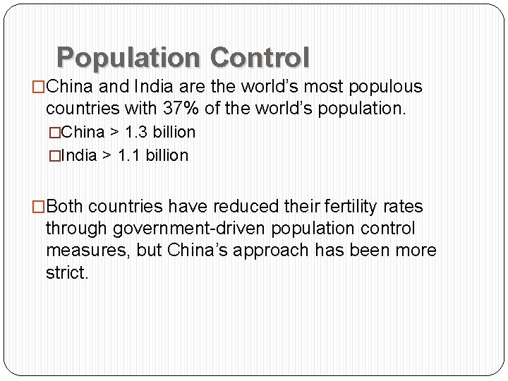 Population Control �China and India are the world’s most populous countries with 37% of