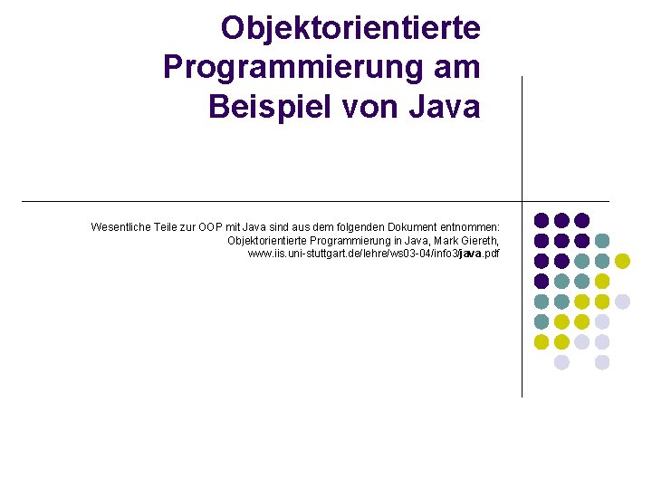 Objektorientierte Programmierung am Beispiel von Java Wesentliche Teile zur OOP mit Java sind aus
