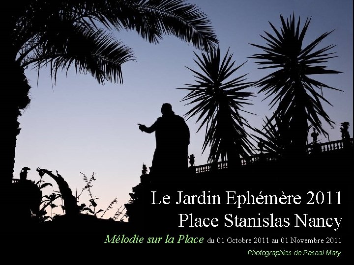 Le Jardin Ephémère 2011 Place Stanislas Nancy Mélodie sur la Place du 01 Octobre