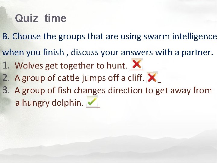 Quiz time B. Choose the groups that are using swarm intelligence when you finish