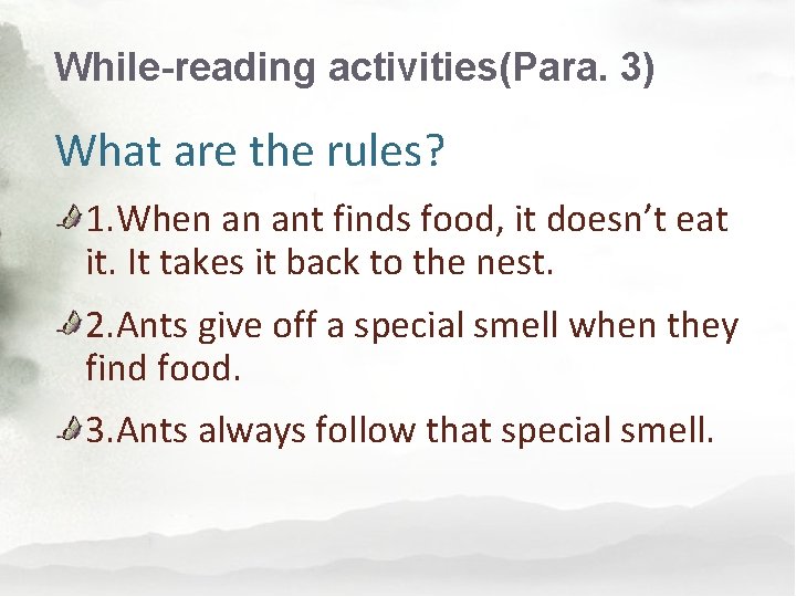 While-reading activities(Para. 3) What are the rules? 1. When an ant finds food, it