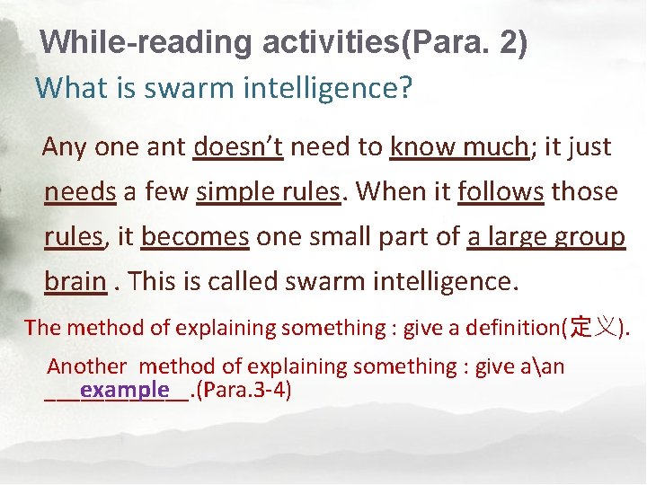 While-reading activities(Para. 2) What is swarm intelligence? Any one ant doesn’t need to know