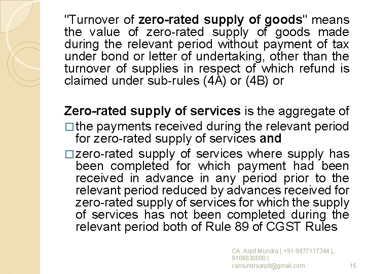 "Turnover of zero-rated supply of goods" means the value of zero-rated supply of goods