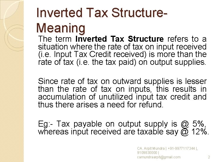 Inverted Tax Structure- Meaning The term Inverted Tax Structure refers to a situation where