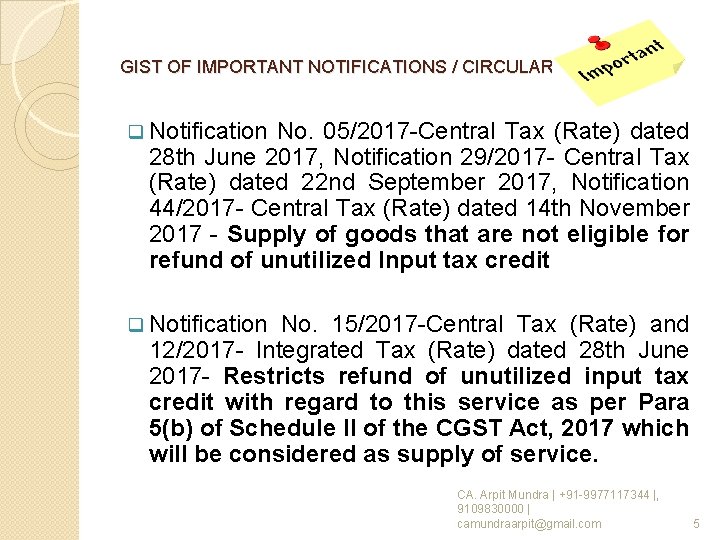 GIST OF IMPORTANT NOTIFICATIONS / CIRCULARS q Notification No. 05/2017 -Central Tax (Rate) dated