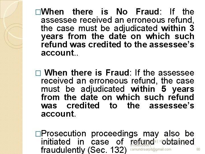 �When there is No Fraud: If the assessee received an erroneous refund, the case