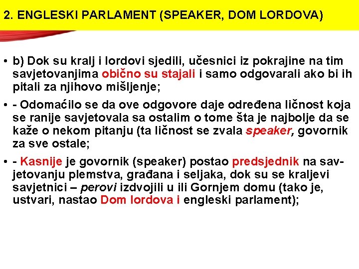 2. ENGLESKI PARLAMENT (SPEAKER, DOM LORDOVA) • b) Dok su kralj i lordovi sjedili,