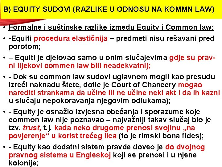 B) EQUITY SUDOVI (RAZLIKE U ODNOSU NA KOMMN LAW) • Formalne i suštinske razlike