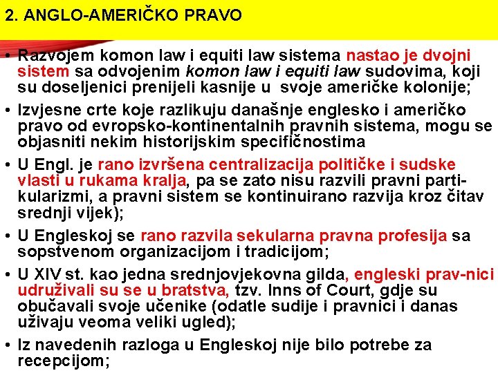 2. ANGLO-AMERIČKO PRAVO • Razvojem komon law i equiti law sistema nastao je dvojni