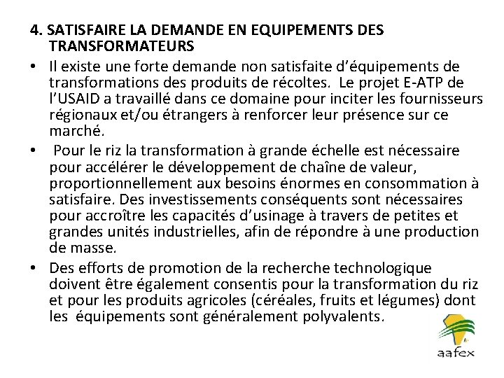 4. SATISFAIRE LA DEMANDE EN EQUIPEMENTS DES TRANSFORMATEURS • Il existe une forte demande