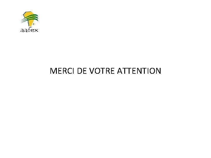 MERCI DE VOTRE ATTENTION 