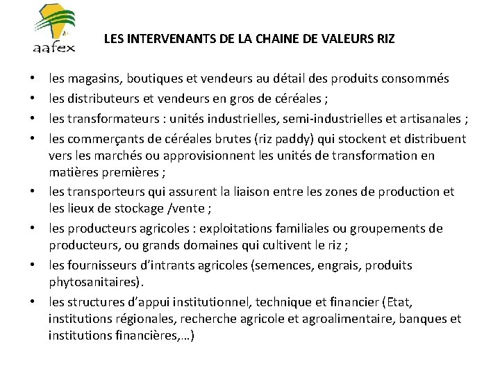 LES INTERVENANTS DE LA CHAINE DE VALEURS RIZ • • les magasins, boutiques et