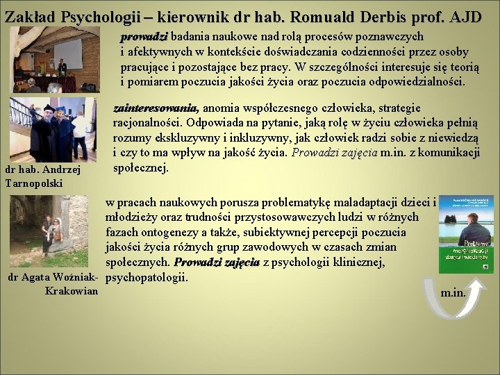 Zakład Psychologii – kierownik dr hab. Romuald Derbis prof. AJD prowadzi badania naukowe nad