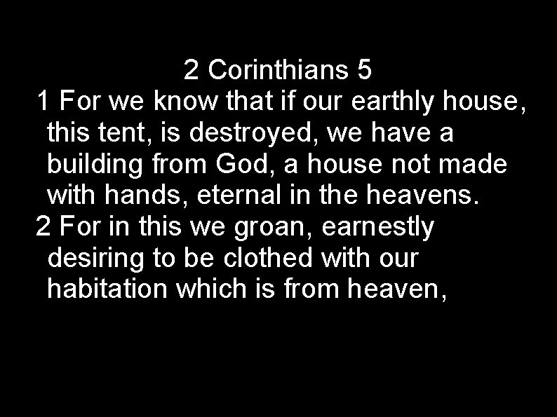 2 Corinthians 5 1 For we know that if our earthly house, this tent,