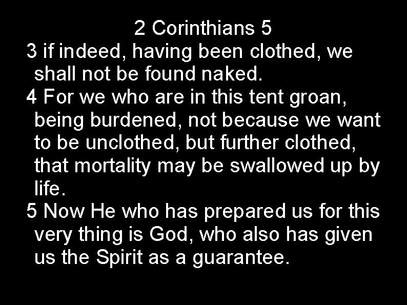 2 Corinthians 5 3 if indeed, having been clothed, we shall not be found