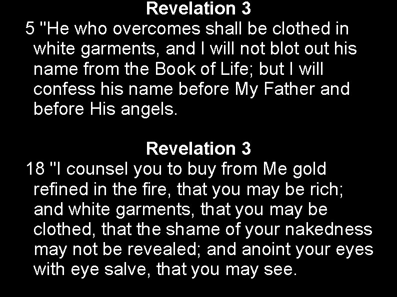 Revelation 3 5 "He who overcomes shall be clothed in white garments, and I