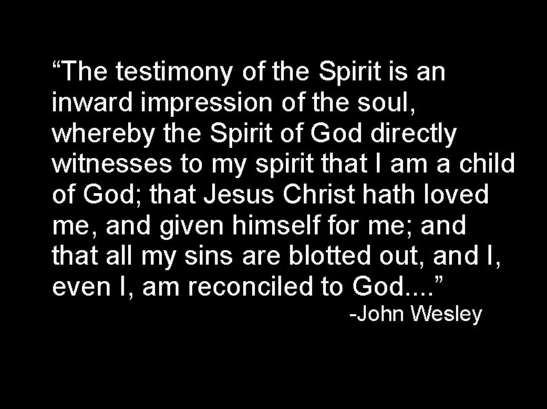 “The testimony of the Spirit is an inward impression of the soul, whereby the