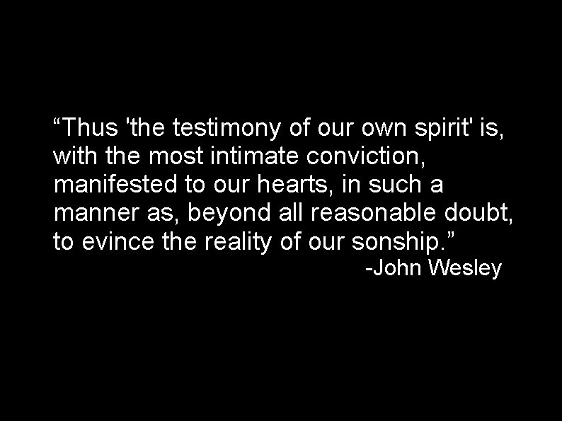 “Thus 'the testimony of our own spirit' is, with the most intimate conviction, manifested