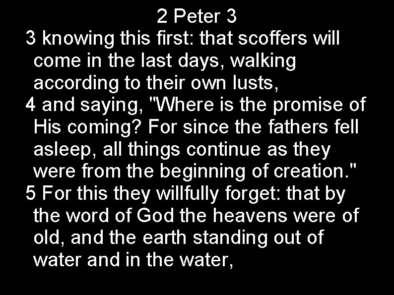 2 Peter 3 3 knowing this first: that scoffers will come in the last