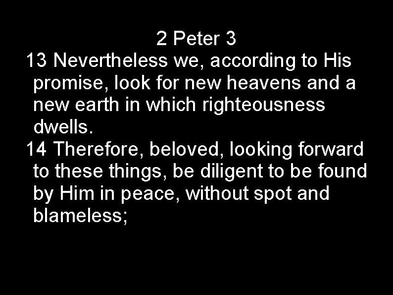 2 Peter 3 13 Nevertheless we, according to His promise, look for new heavens