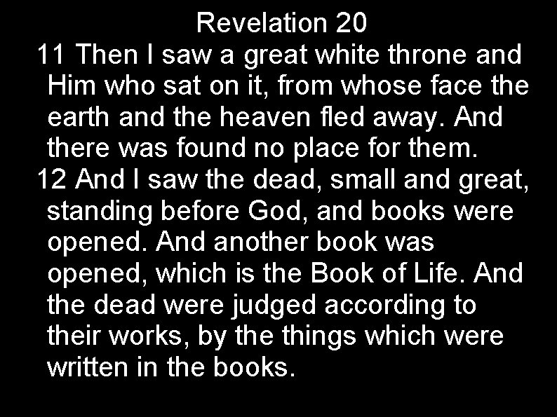 Revelation 20 11 Then I saw a great white throne and Him who sat