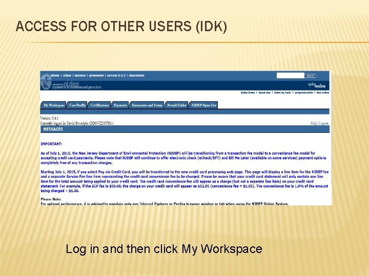 ACCESS FOR OTHER USERS (IDK) Log in and then click My Workspace 