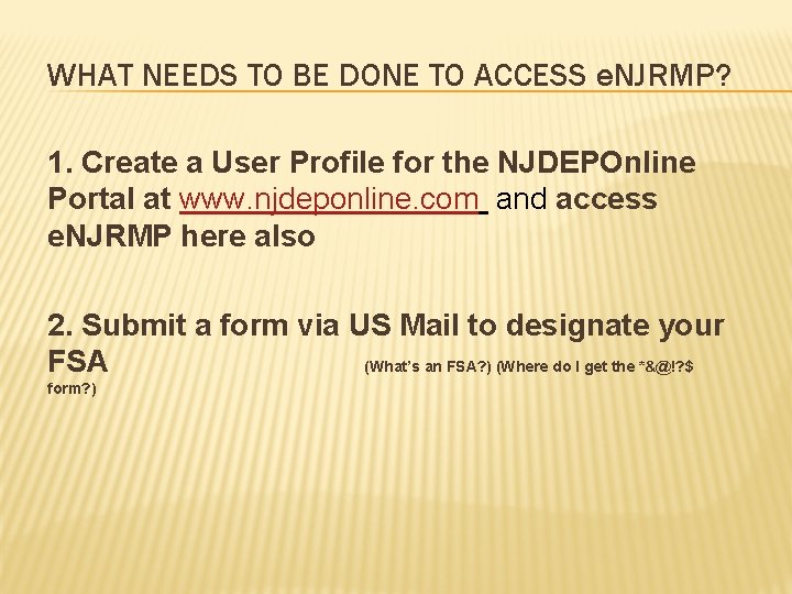 WHAT NEEDS TO BE DONE TO ACCESS e. NJRMP? 1. Create a User Profile