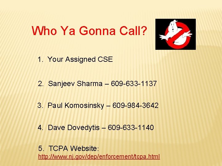 Who Ya Gonna Call? 1. Your Assigned CSE 2. Sanjeev Sharma – 609 -633
