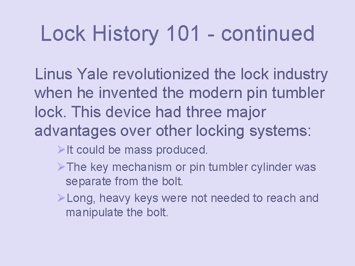 Lock History 101 - continued Linus Yale revolutionized the lock industry when he invented