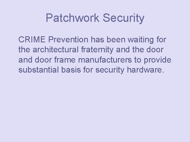 Patchwork Security CRIME Prevention has been waiting for the architectural fraternity and the door